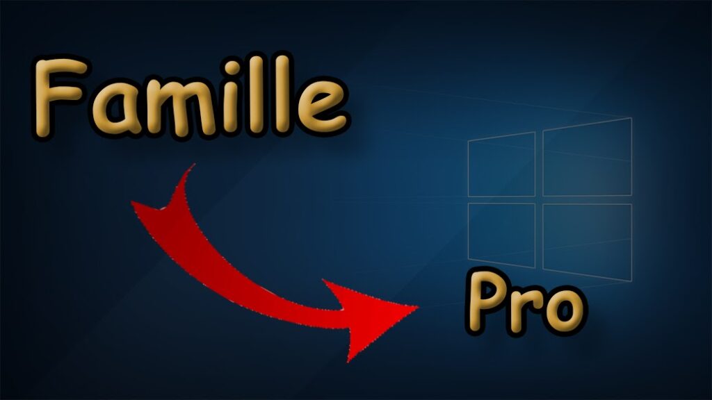 Comment passer de Windows (10/11) famille à professionnel